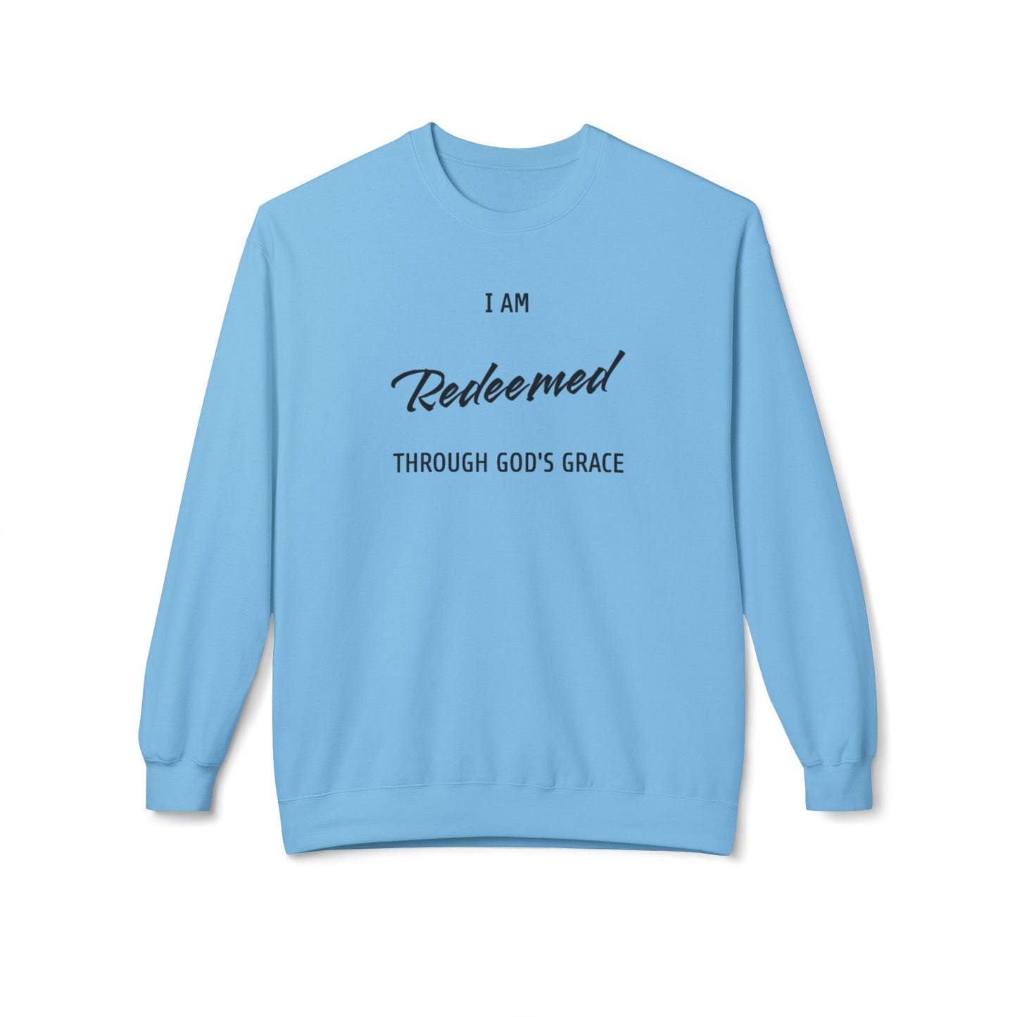 "I AM REDEEMED THROUGH GOD'S GRACE" Sweatshirt