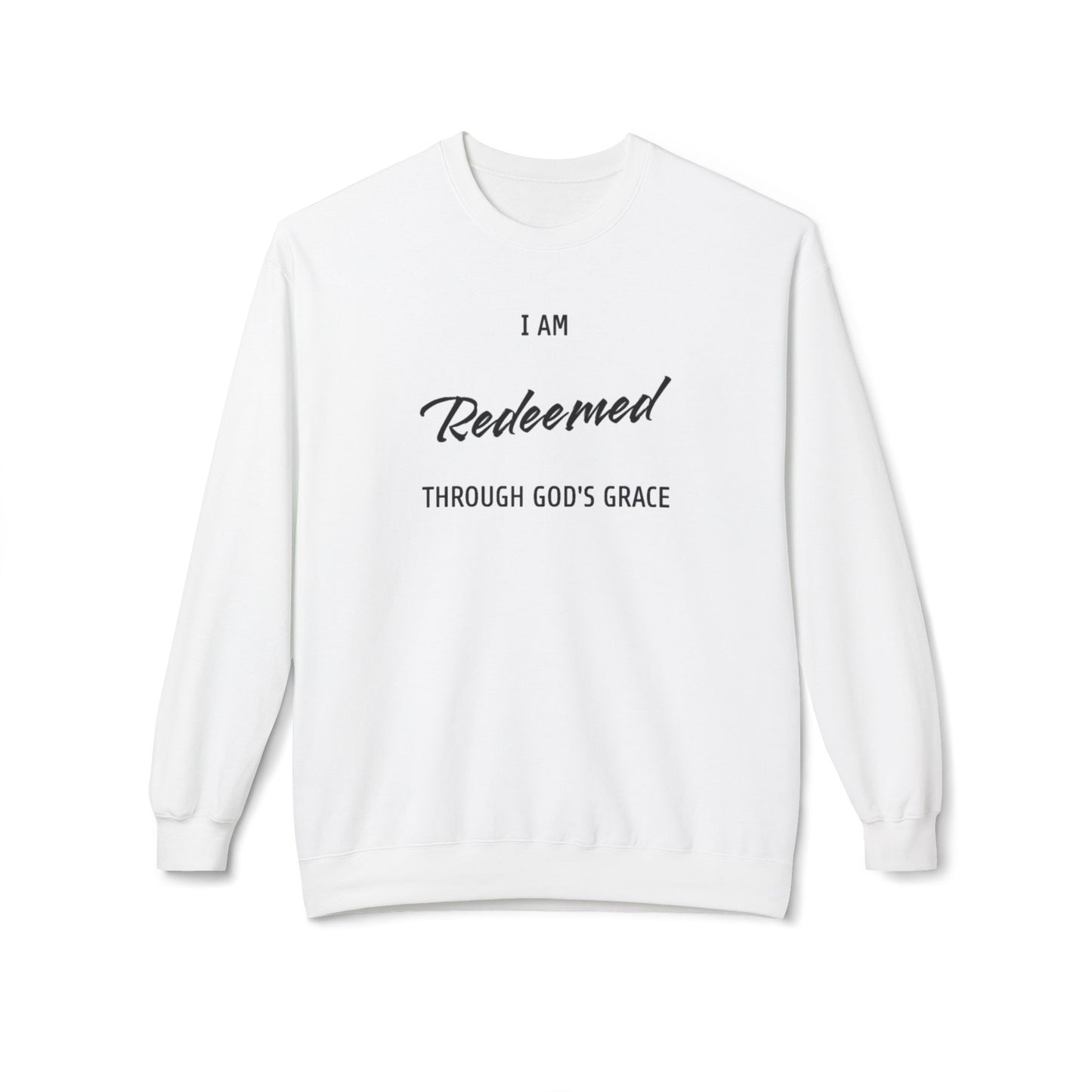 "I AM REDEEMED THROUGH GOD'S GRACE" Sweatshirt